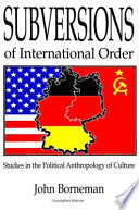 Subversions of international order : studies in the political anthropology of culture /
