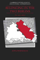 Belonging in the two Berlins : kin, state, nation /