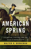 American spring : Lexington, Concord, and the road to revolution /
