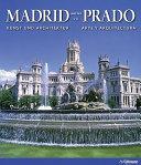 Madrid y el Prado : arte y arquitectura = Madrid and the Prado : art and architecture /