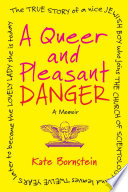 A queer and pleasant danger : a memoir /