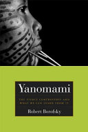 Yanomami : the fierce controversy and what we can learn from it /