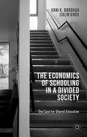 The economics of schooling in a divided society : the case for shared education /