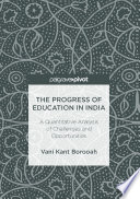 Progress of education in India : a quantitative analysis of challenges and opportunities /