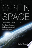 Open space : the global effort for open access to environmental satellite data /