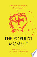 The populist moment : the Left after the great recession /