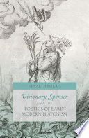 Visionary Spenser and the poetics of early modern Platonism /