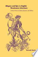 Allegory and epic in English Renaissance literature : heroic form in Sidney, Spenser, and Milton /