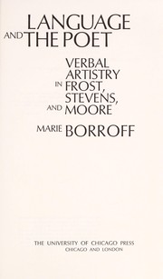 Language and the poet : verbal artistry in Frost, Stevens, and Moore /