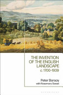 The Invention of the English Landscape : c. 1700-1939 /