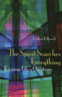 The Spirit searches everything : keeping life's questions /