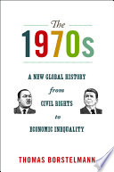 The 1970s : a new global history from civil rights to economic inequality /