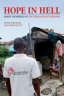 Hope in hell : inside the the world of Doctors Without Borders /