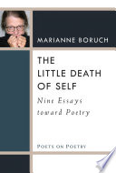 The little death of self : nine essays toward poetry /