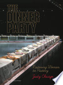 The dinner party : restoring women to history /