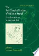 The self-marginalization of Wilhelm Stekel : Freudian circles inside and out /