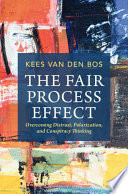 The fair process effect : overcoming distrust, polarization, and conspiracy thinking /