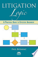 Litigation logic : a practical guide to effective argument /