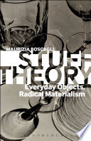 Stuff theory : everyday objects, radical materialism /