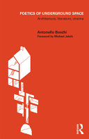 Poetics of underground space : architecture, literature, cinema /