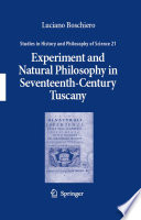 Experiment and natural philosophy in seventeenth-century Tuscany : the history of the Accademia del cimento /