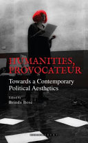 Humanities, provocateur : toward a contemporary political aesthetics /