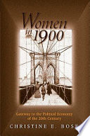 Women in 1900 : gateway to the political economy of the 20th century /