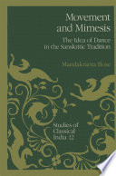 Movement and Mimesis : The Idea of Dance in the Sanskritic Tradition /