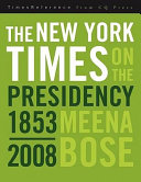 The New York Times on the presidency, 1853-2008 /