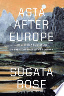 Asia after Europe : imagining a continent in the long twentieth century /