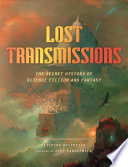 Lost transmissions : the secret history of science fiction and fantasy /
