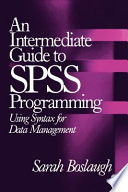 An intermediate guide to SPSS programming : using syntax for data management /