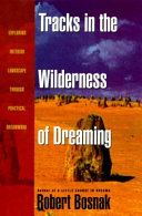 Tracks in the wilderness of dreaming : exploring interior landscape through practical dreamwork /