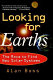 Looking for earths : the race to find new solar systems /