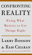 Confronting reality : doing what matters to get things right /