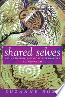 Shared selves : Latinx memoir and ethical alternatives to humanism /