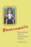 Encarnación : illness and body politics in Chicana feminist literature /