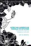 African American female mysticism : nineteenth-century religious activism /