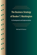 The business strategy of Booker T. Washington : its development and implementation /