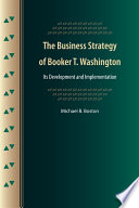 The business strategy of Booker T. Washington : its development and implementation /