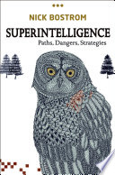 Superintelligence : paths, dangers, strategies /