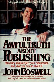 The awful truth about publishing : why they always reject your manuscript-- and what you can do about it /