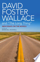 David Foster Wallace and "The Long Thing" : new essays on the novels /