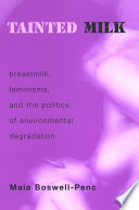 Tainted milk : breastmilk, feminisms, and the politics of environmental degradation /