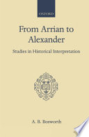 From Arrian to Alexander : studies in historical interpretation /