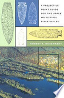 A projectile point guide for the Upper Mississippi River Valley /