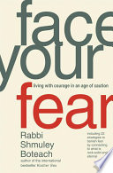 Face your fears : living with courage in an age of caution /