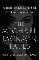 The Michael Jackson tapes : a tragic icon reveals his soul in intimate conversation /