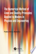 The numerical method of lines and duality principles applied to models in physics and engineering /