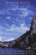 Beyond the stony mountains : nature in the American West from Lewis and Clark to today /